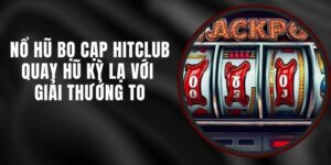 Nổ Hũ Bọ Cạp Hitclub - Quay Hũ Kỳ Lạ Với Giải Thưởng To