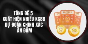 Tổng Đề 5 Xuất Hiện Nhiều KG88 - Dự Đoán Chính Xác Ăn Đậm
